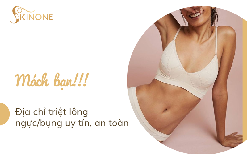 Địa chỉ triệt lông ngực/bụng uy tín, an toàn nhất TPHCM