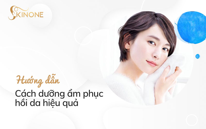 Hướng dẫn cách dưỡng ẩm phục hồi da hiệu quả