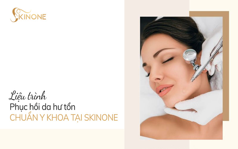 Liệu trình phục hồi da hư tổn chuẩn y khoa tại SkinOne