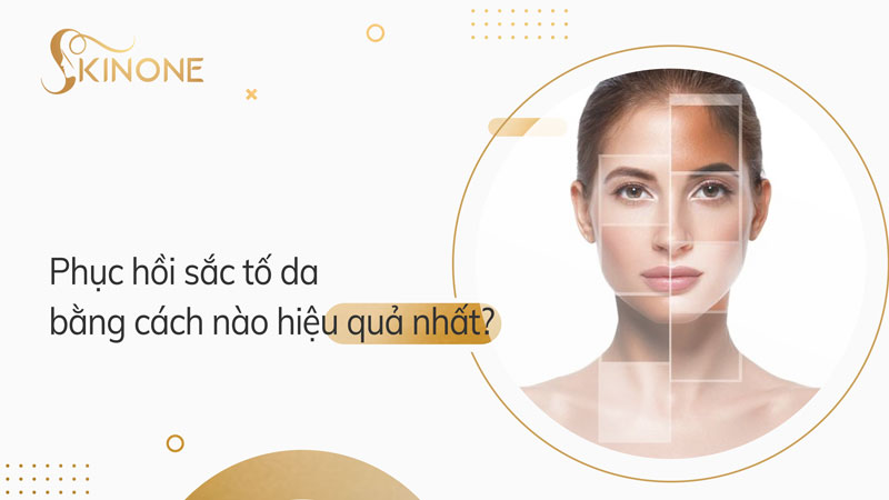 Phục hồi sắc tố da bằng cách nào hiệu quả nhất?