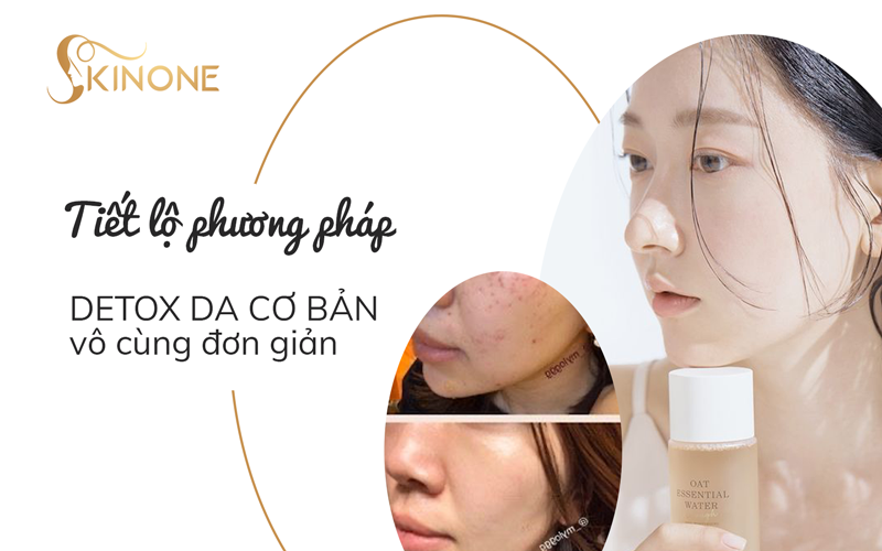 Tiết lộ phương pháp Detox da cơ bản vô cùng đơn giản